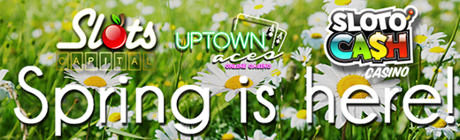 Spring Offer - Slotocash, Uptown Aces, Slots Capital